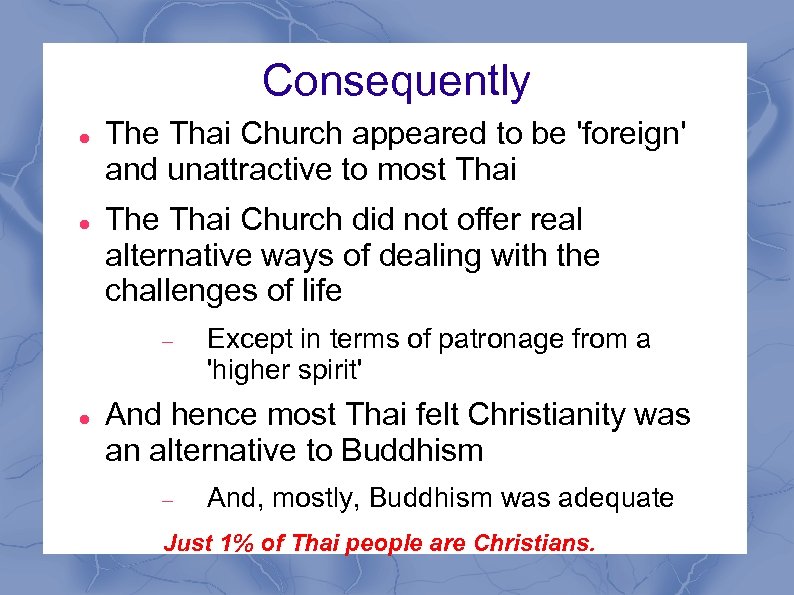Consequently The Thai Church appeared to be 'foreign' and unattractive to most Thai The