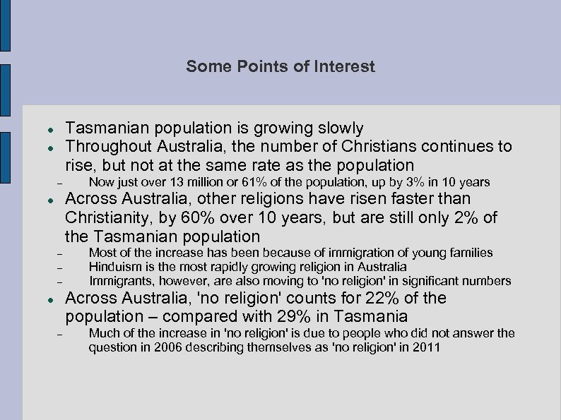 Some Points of Interest Tasmanian population is growing slowly Throughout Australia, the number of
