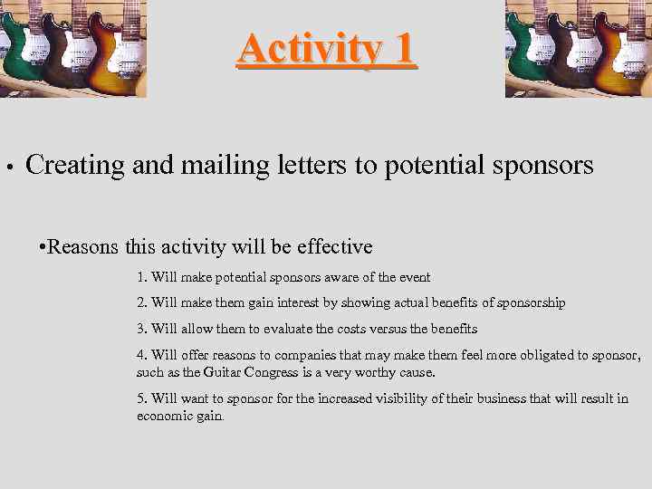 Activity 1 • Creating and mailing letters to potential sponsors • Reasons this activity