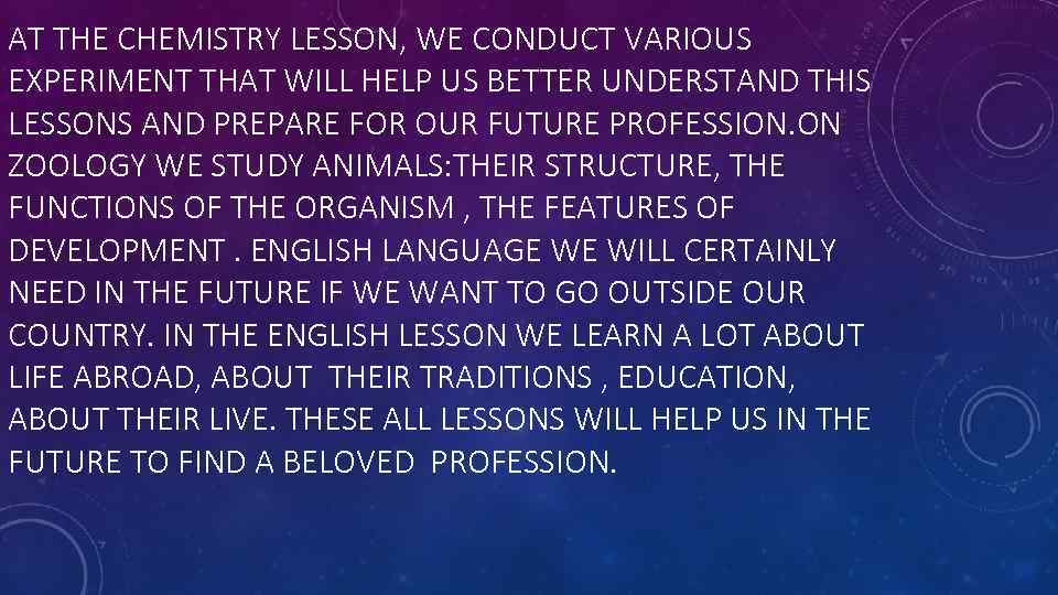 AT THE CHEMISTRY LESSON, WE CONDUCT VARIOUS EXPERIMENT THAT WILL HELP US BETTER UNDERSTAND