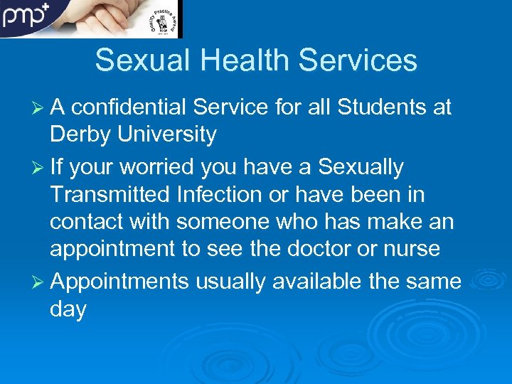 Sexual Health Services Ø A confidential Service for all Students at Derby University Ø