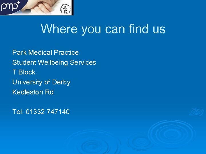 Where you can find us Park Medical Practice Student Wellbeing Services T Block University