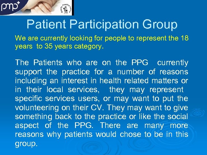 Patient Participation Group We are currently looking for people to represent the 18 years