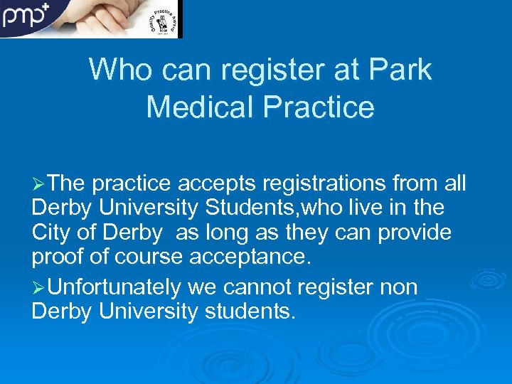 Who can register at Park Medical Practice ØThe practice accepts registrations from all Derby