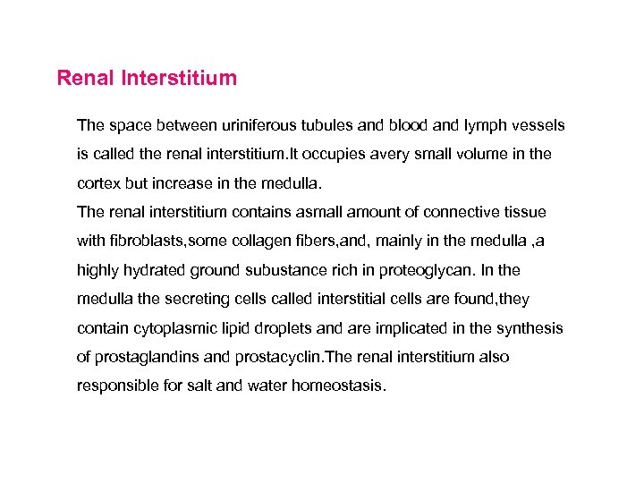 Renal Interstitium The space between uriniferous tubules and blood and lymph vessels is called