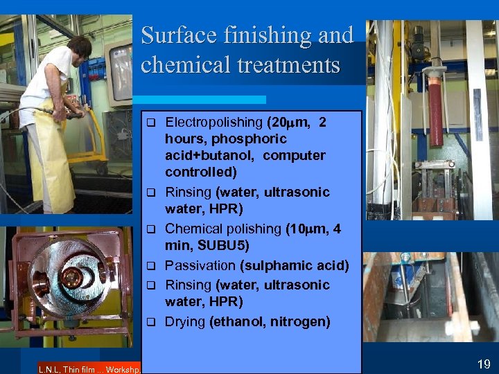 Surface finishing and chemical treatments l. q q q Electropolishing (20 mm, 2 hours,