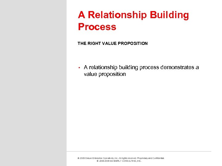 A Relationship Building Process THE RIGHT VALUE PROPOSITION • A relationship building process demonstrates