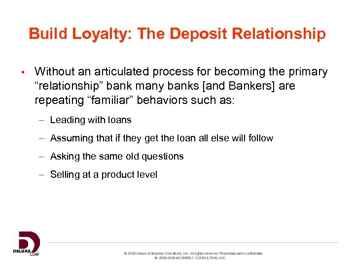 Build Loyalty: The Deposit Relationship • Without an articulated process for becoming the primary