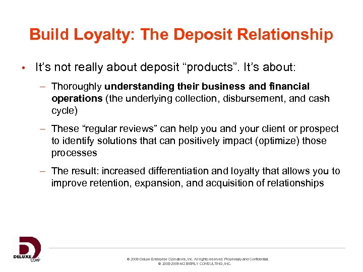 Build Loyalty: The Deposit Relationship • It’s not really about deposit “products”. It’s about: