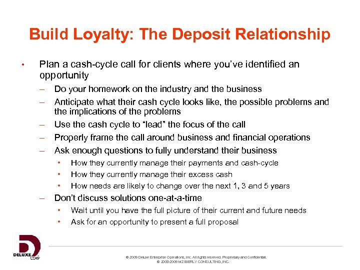Build Loyalty: The Deposit Relationship • Plan a cash-cycle call for clients where you’ve