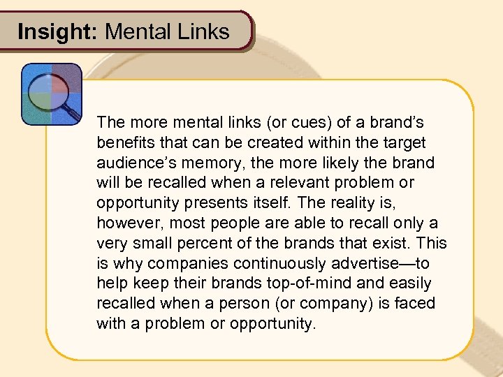 Insight: Mental Links The more mental links (or cues) of a brand’s benefits that