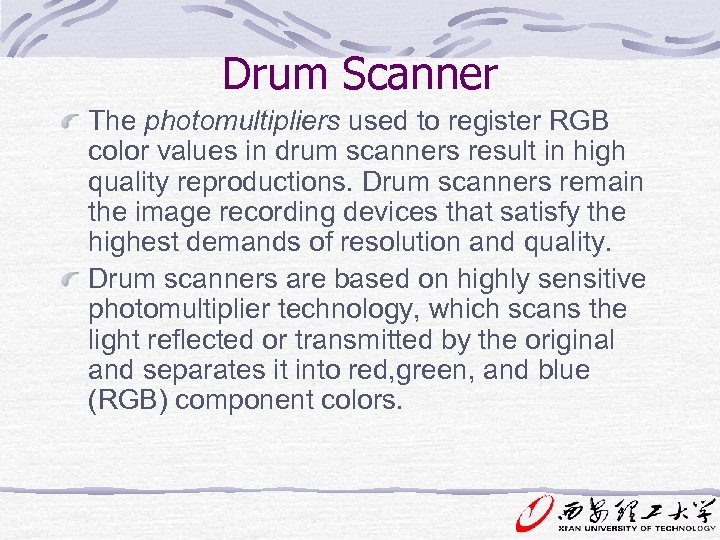 Drum Scanner The photomultipliers used to register RGB color values in drum scanners result
