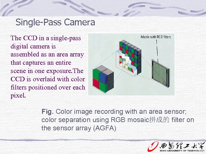 Single-Pass Camera The CCD in a single-pass digital camera is assembled as an area