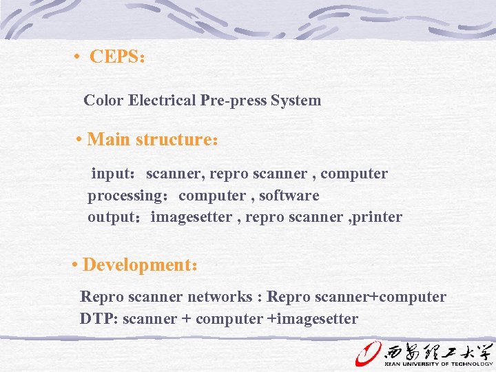  • CEPS： Color Electrical Pre-press System • Main structure： input：scanner, repro scanner ,