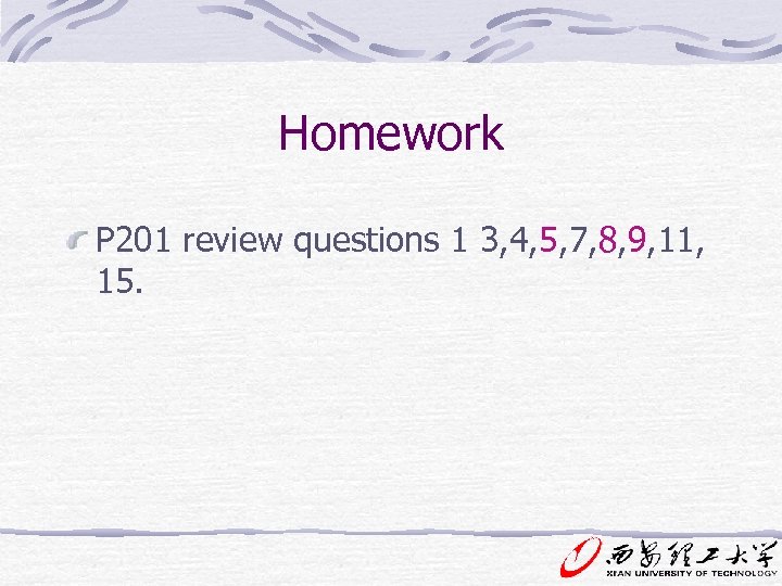 Homework P 201 review questions 1 3, 4, 5, 7, 8, 9, 11, 15.