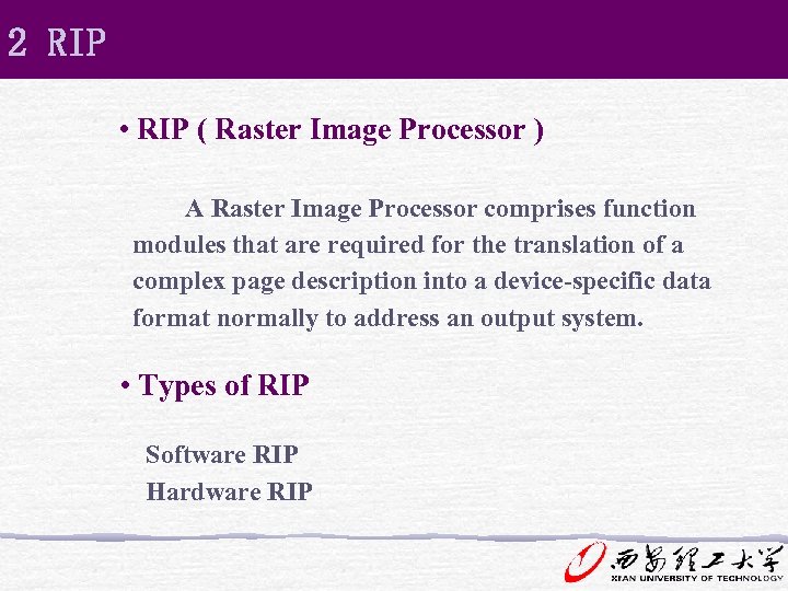 2 RIP • RIP ( Raster Image Processor ) A Raster Image Processor comprises
