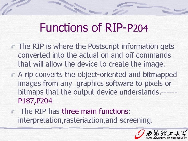 Functions of RIP-P 204 The RIP is where the Postscript information gets converted into