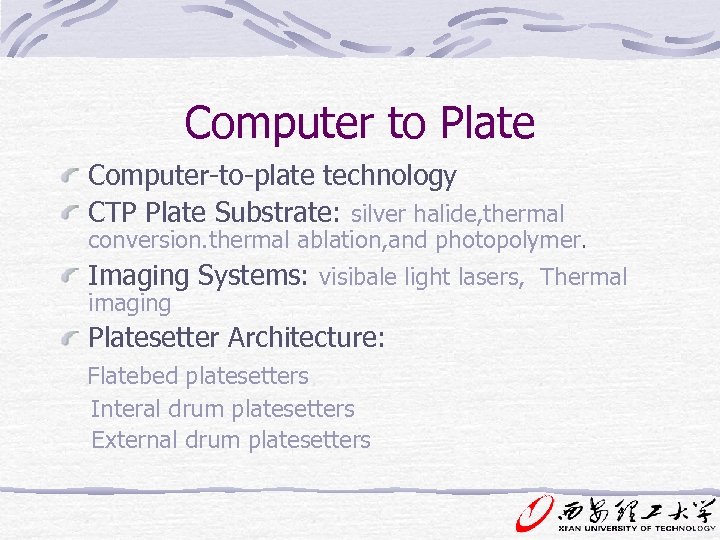 Computer to Plate Computer-to-plate technology CTP Plate Substrate: silver halide, thermal conversion. thermal ablation,