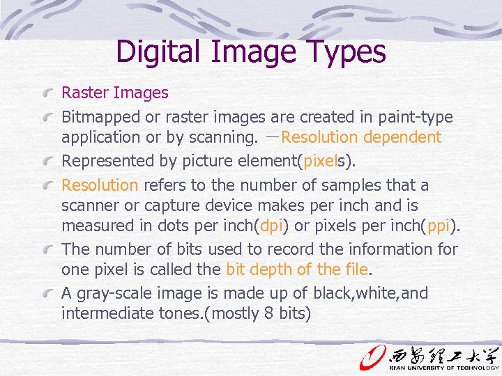 Digital Image Types Raster Images Bitmapped or raster images are created in paint-type application