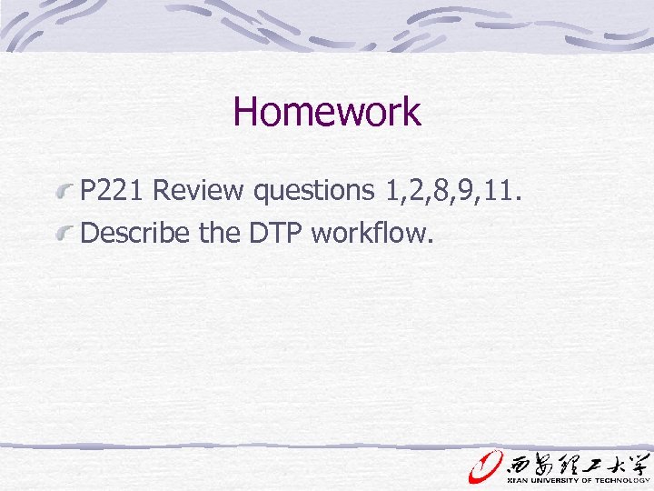 Homework P 221 Review questions 1, 2, 8, 9, 11. Describe the DTP workflow.