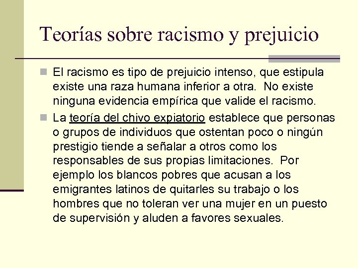 Teorías sobre racismo y prejuicio n El racismo es tipo de prejuicio intenso, que