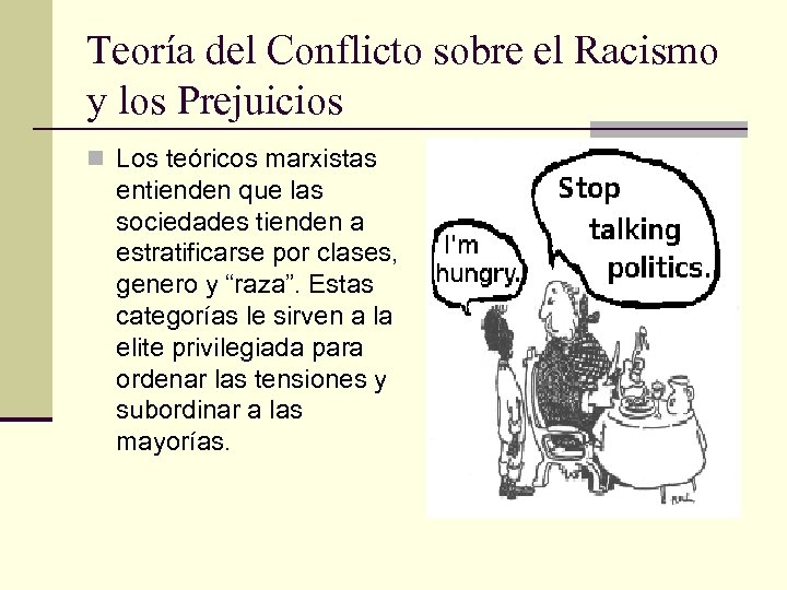 Teoría del Conflicto sobre el Racismo y los Prejuicios n Los teóricos marxistas entienden