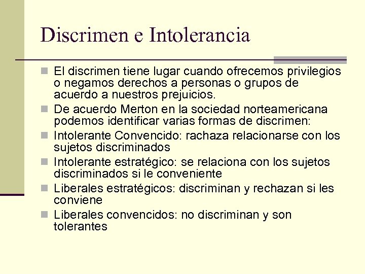 Discrimen e Intolerancia n El discrimen tiene lugar cuando ofrecemos privilegios n n n