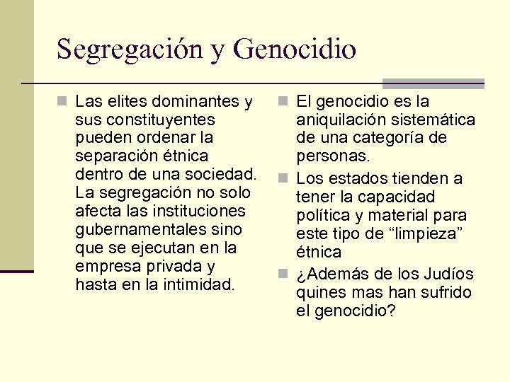 Segregación y Genocidio n Las elites dominantes y sus constituyentes pueden ordenar la separación