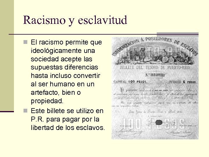 Racismo y esclavitud n El racismo permite que ideológicamente una sociedad acepte las supuestas