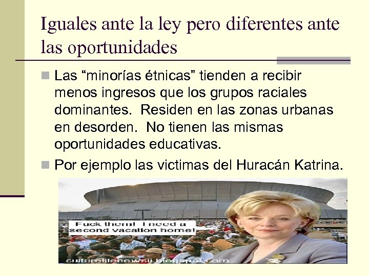 Iguales ante la ley pero diferentes ante las oportunidades n Las “minorías étnicas” tienden