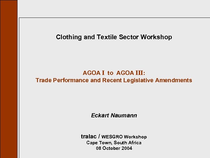 Clothing and Textile Sector Workshop AGOA I to AGOA III: Trade Performance and Recent