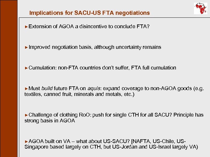 Implications for SACU-US FTA negotiations ►Extension of AGOA a disincentive to conclude FTA? ►Improved