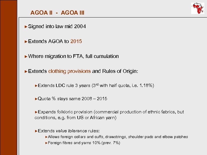 AGOA II - AGOA III ►Signed into law mid 2004 ►Extends ►Where AGOA to