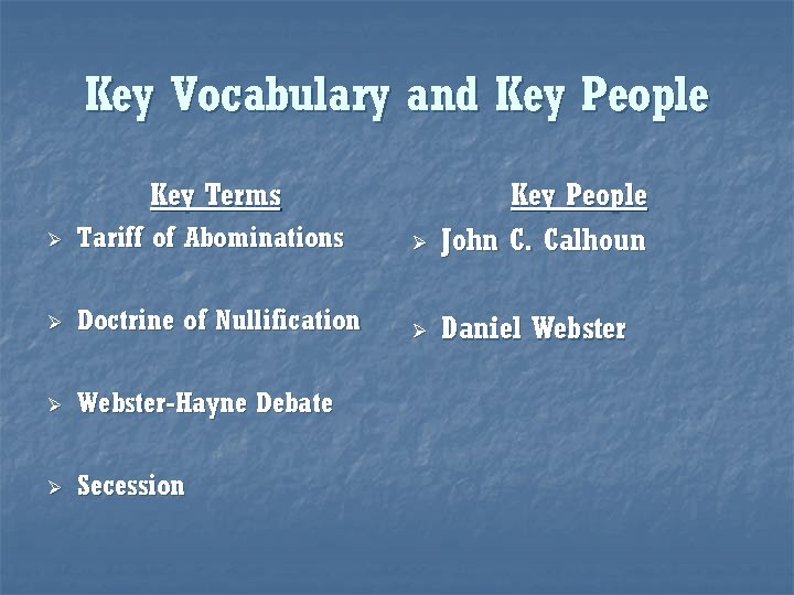 Key Vocabulary and Key People Key Terms Ø Tariff of Abominations Ø Key People