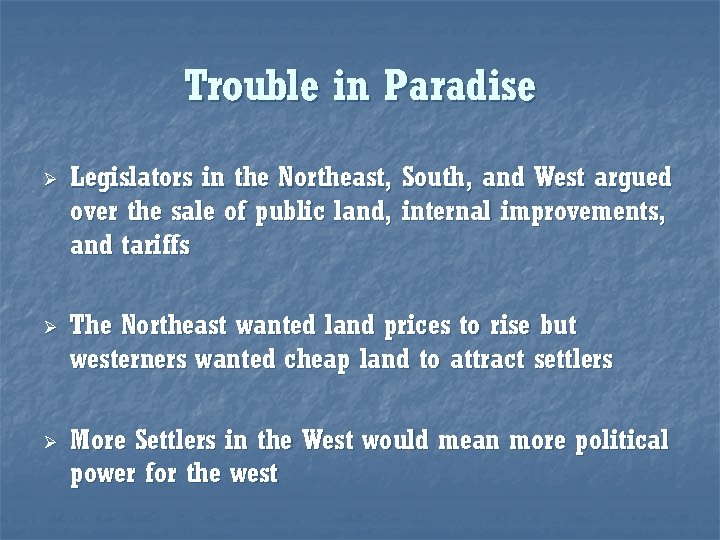Trouble in Paradise Ø Ø Ø Legislators in the Northeast, South, and West argued