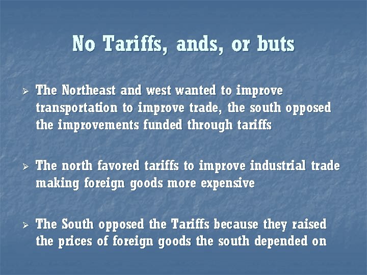 No Tariffs, ands, or buts Ø Ø Ø The Northeast and west wanted to