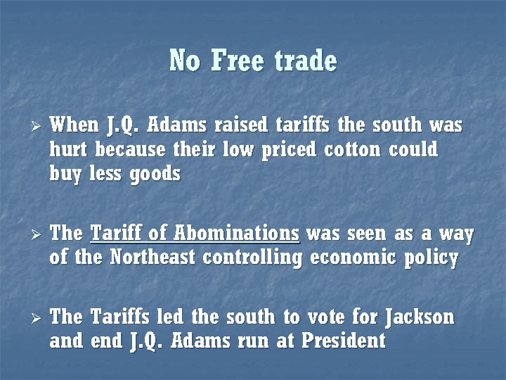 No Free trade Ø Ø Ø When J. Q. Adams raised tariffs the south