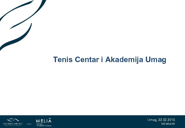 Tenis Centar i Akademija Umag, 22. 02. 2013. Istraturist 