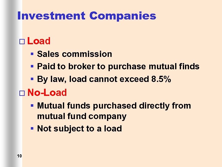 Investment Companies ¨ Load § Sales commission § Paid to broker to purchase mutual