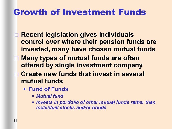 Growth of Investment Funds ¨ ¨ ¨ Recent legislation gives individuals control over where