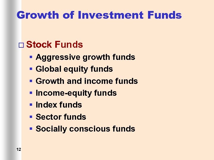 Growth of Investment Funds ¨ Stock § § § § 12 Funds Aggressive growth