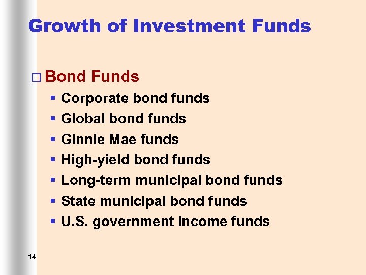 Growth of Investment Funds ¨ Bond § § § § 14 Funds Corporate bond