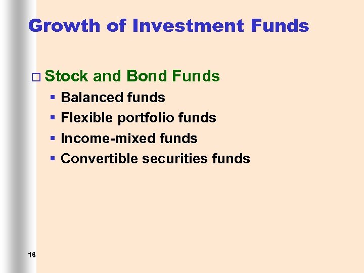 Growth of Investment Funds ¨ Stock § § 16 and Bond Funds Balanced funds