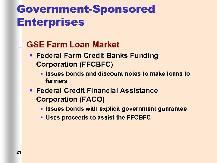 Government-Sponsored Enterprises ¨ GSE Farm Loan Market § Federal Farm Credit Banks Funding Corporation