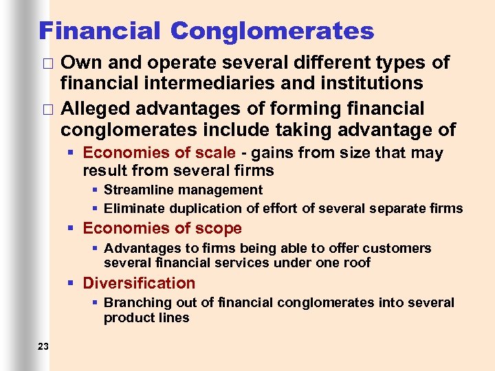 Financial Conglomerates ¨ ¨ Own and operate several different types of financial intermediaries and