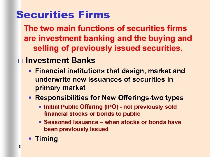 Securities Firms The two main functions of securities firms are investment banking and the