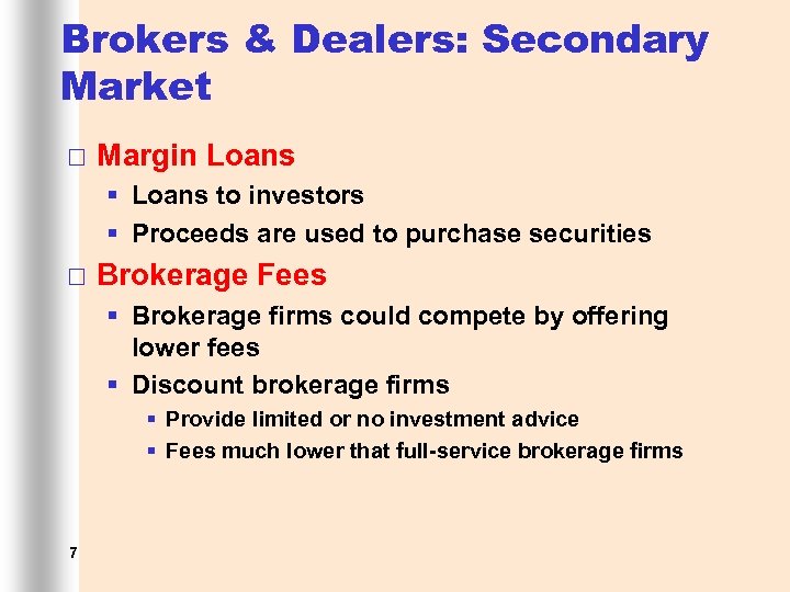 Brokers & Dealers: Secondary Market ¨ Margin Loans § Loans to investors § Proceeds