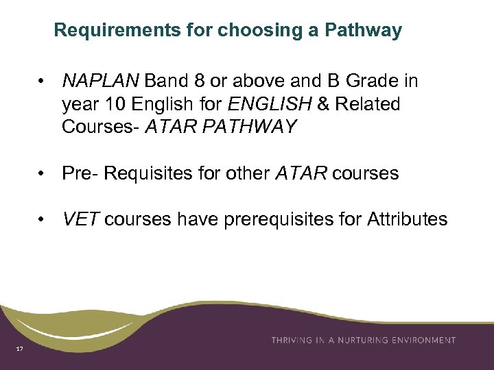Requirements for choosing a Pathway • NAPLAN Band 8 or above and B Grade