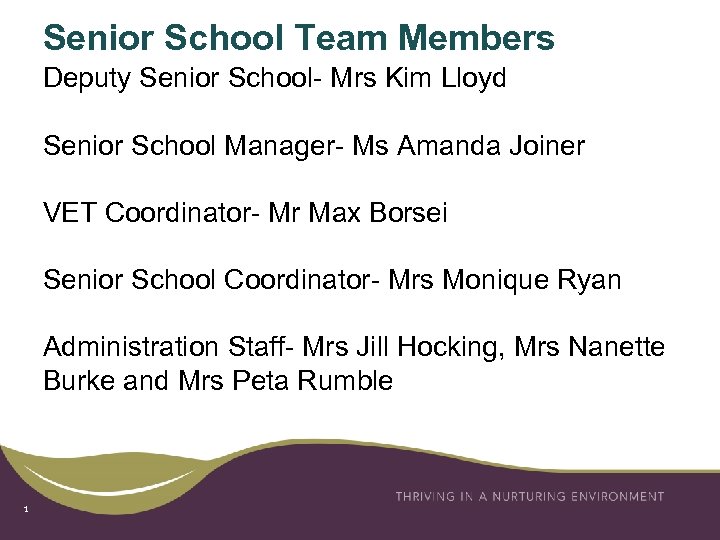 Senior School Team Members Deputy Senior School- Mrs Kim Lloyd Senior School Manager- Ms