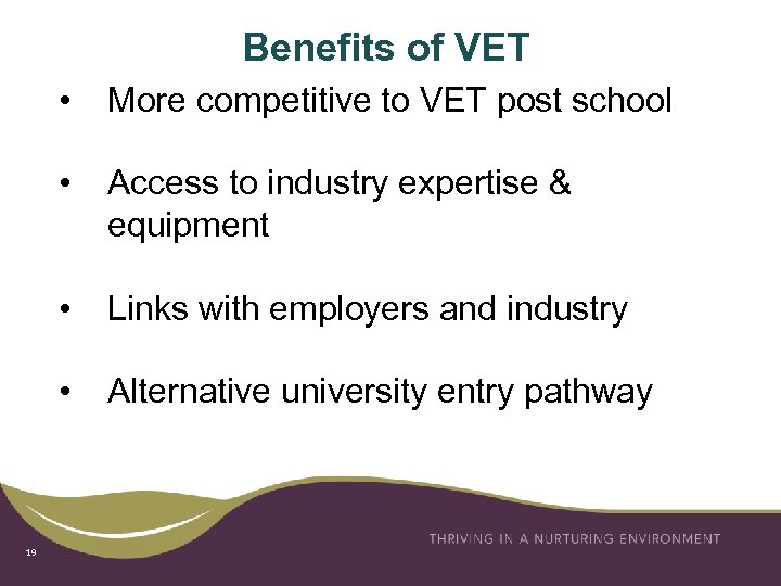 Benefits of VET • • Access to industry expertise & equipment • Links with